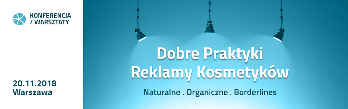 Dobre Praktyki Reklamy Kosmetyków. Naturalne. Organiczne. Borderlines.  20.11.2018 Warszawa